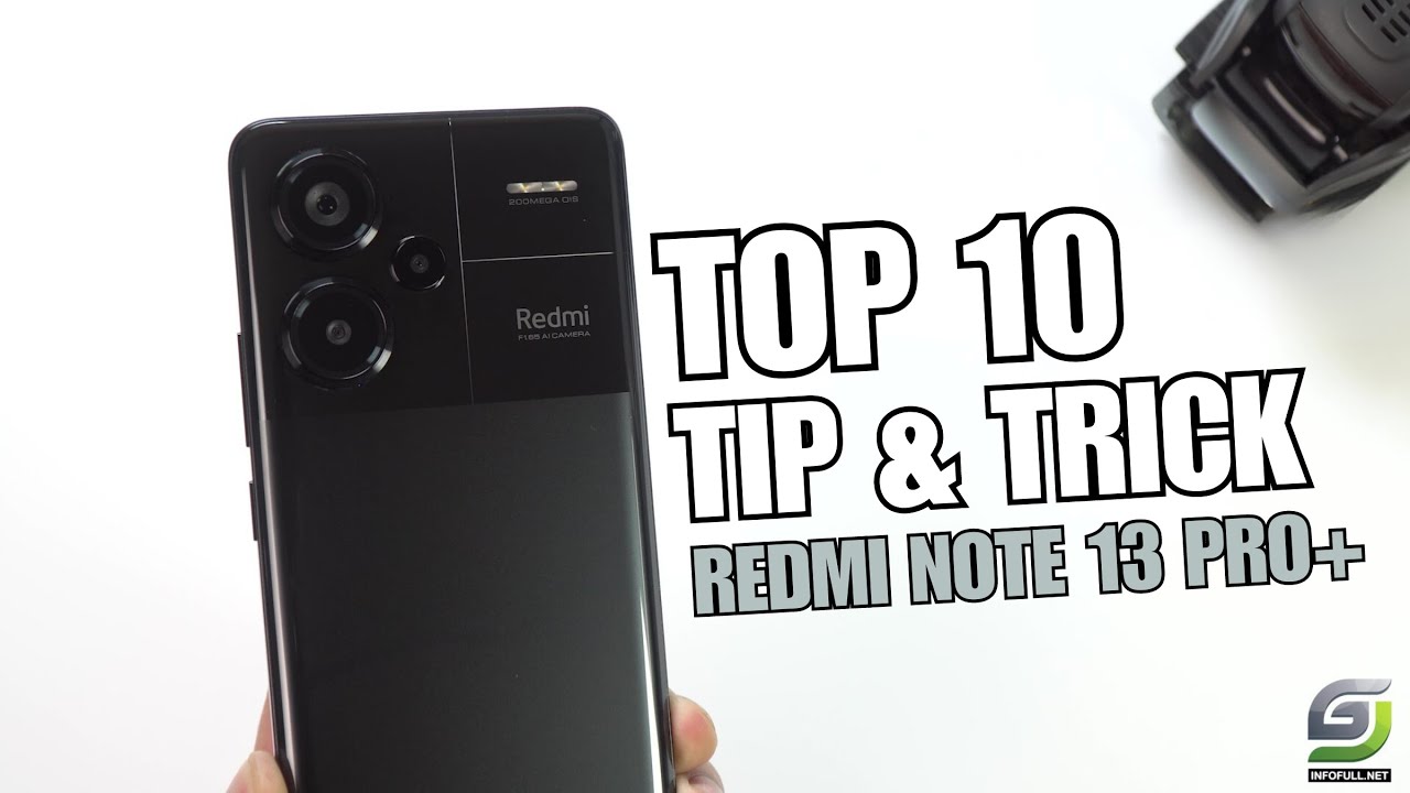 Top 10 Tips and Tricks Xiaomi Redmi Note 13 Pro Plus you need know
