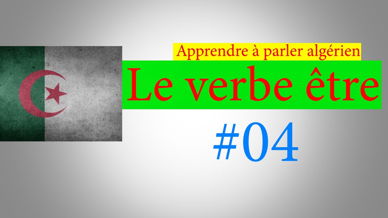 Apprendre à parler algérien#04 LE VERBE ETRE
