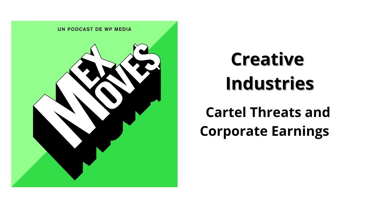 57. Creative Industries, Cartel Threats and Corporate Earnings
