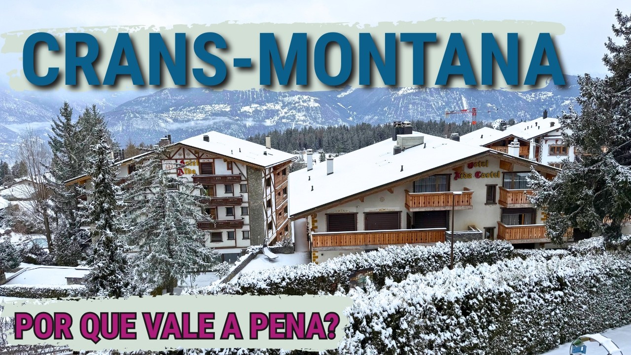 🇨🇭12 MOTIVOS PARA VISITAR CRANS-MONTANA, NOS ALPES SUÍÇOS