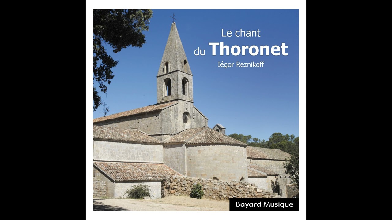 Le chant du Thoronet - Iégor Reznikoff