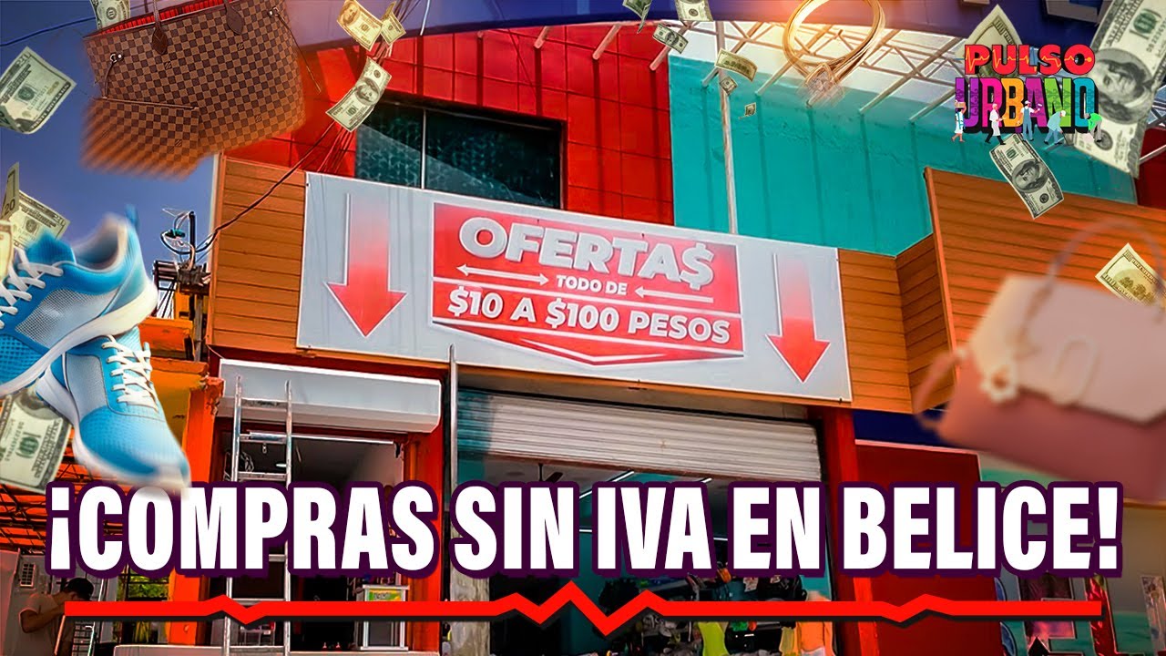 Conoce la Zona Libre de Belice: compras sin IVA ni pasaporte, a 5 km de Chetumal