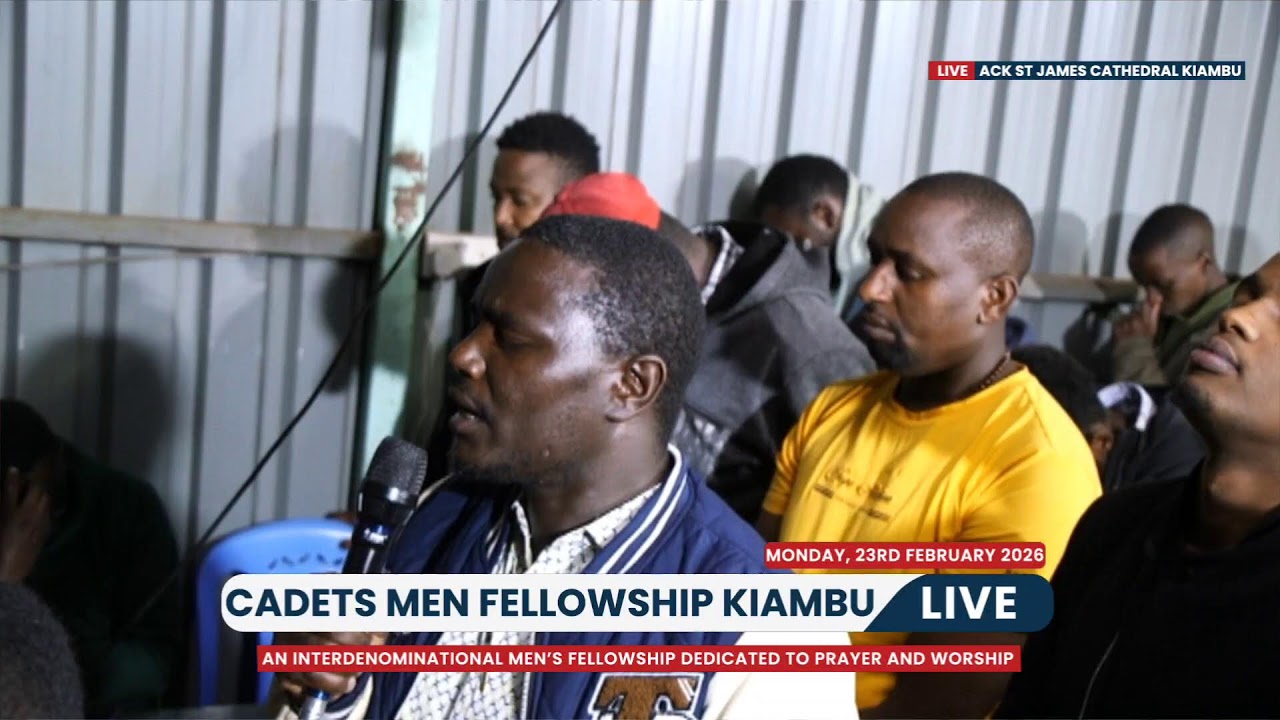 MONDAY 23RD FEBRUARY 2026 - CADETS MEN FELLOWSHIP KIAMBU