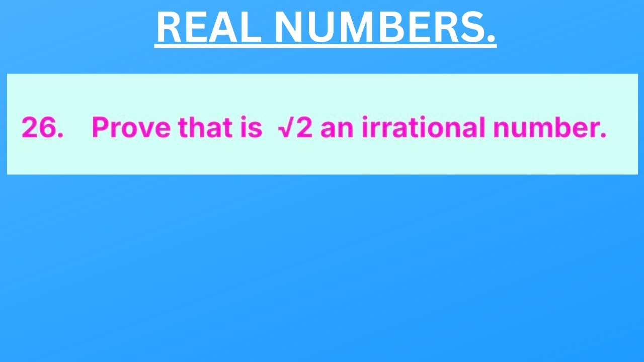 26.		Prove that is  √2 an irrational number.