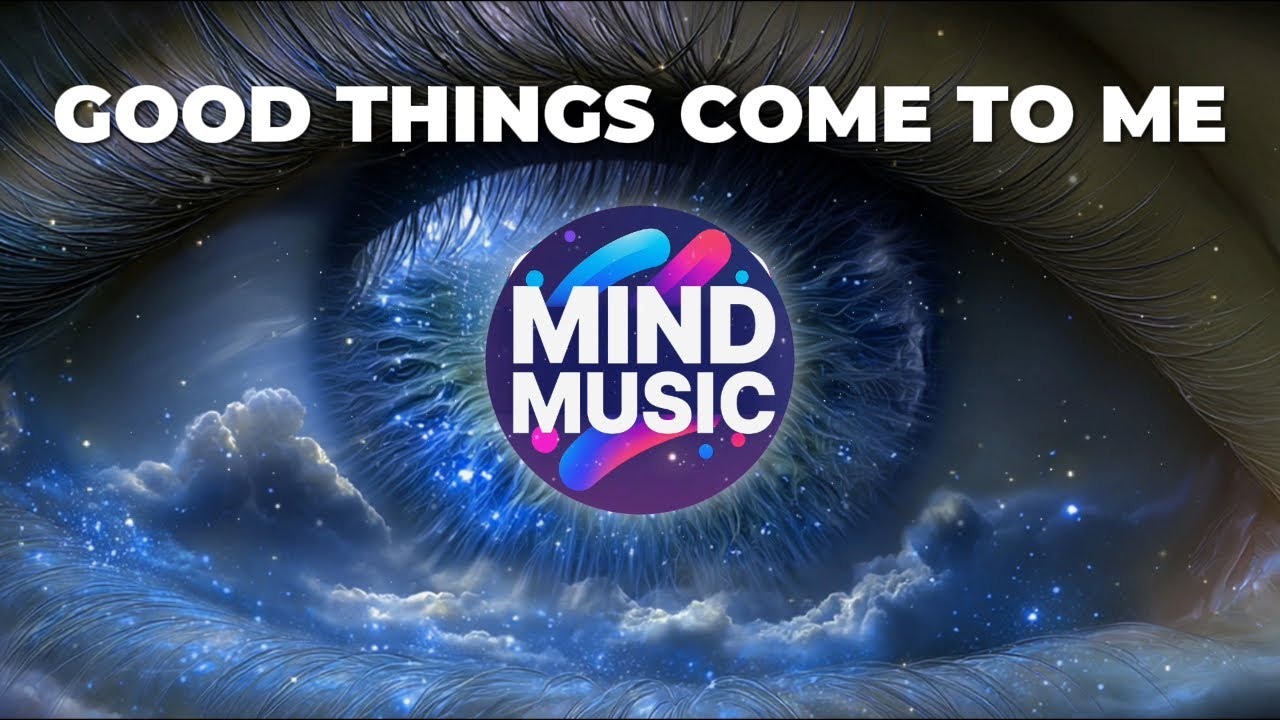 Good Things Come To Me ❤️ MINDMUSIC