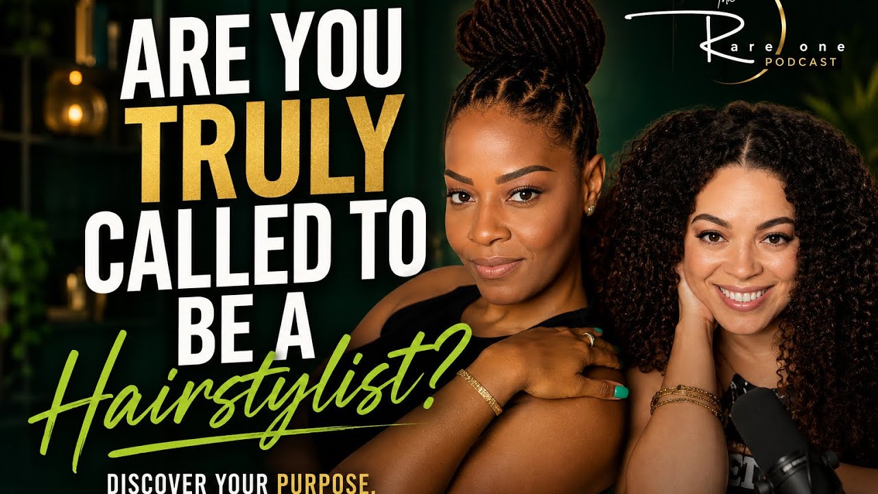 Why are you called to be a Hair stylist?  THE RARE ONE Podcast Ep 01