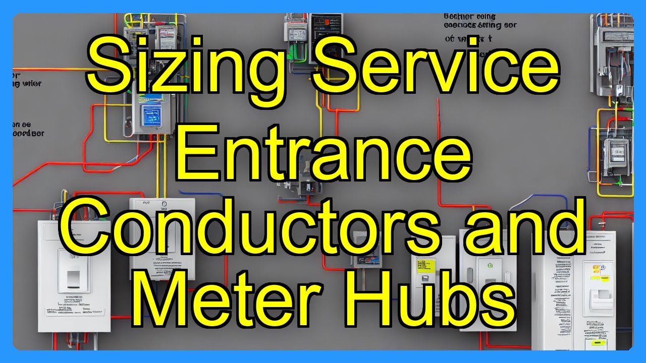 Sizing Service Entrance Conductors and Meter Hubs