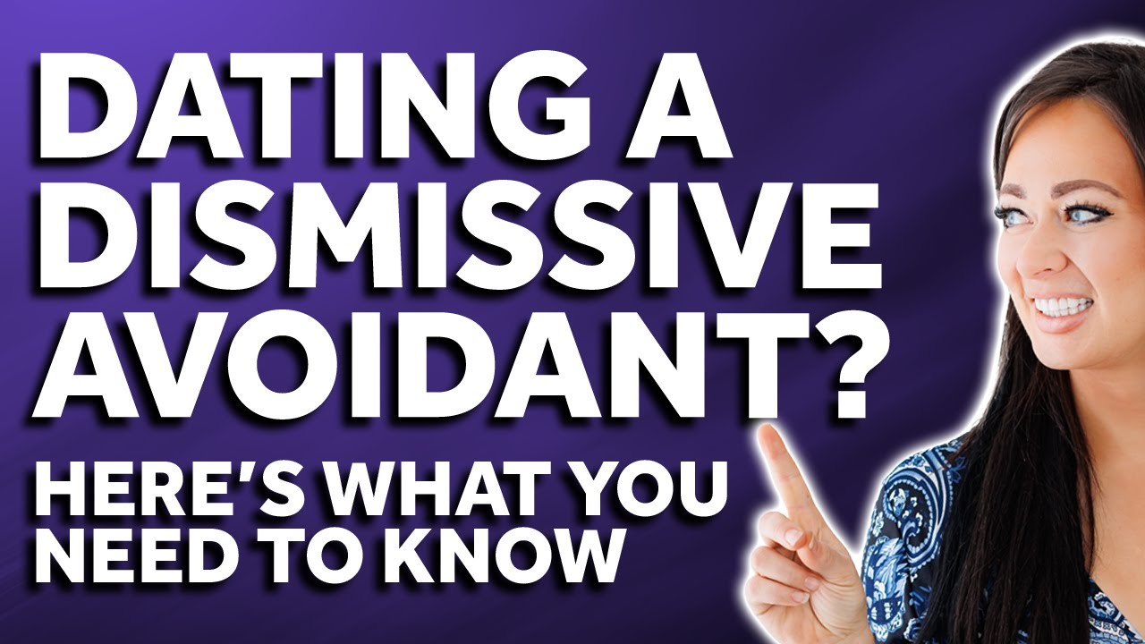 Dating A Dismissive Avoidant? Here's What You Need To Know! | Dismissive Avoidant Attachment