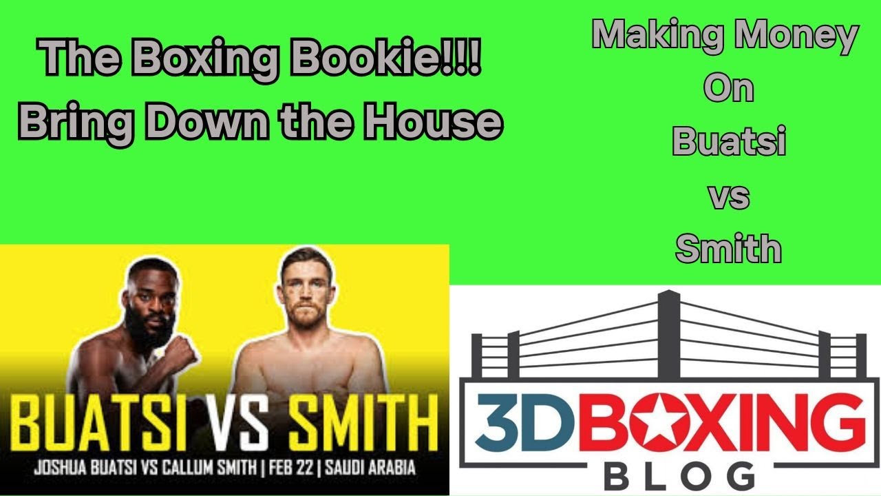 MAKE MONEY W/ the Boxing Bookie on Joshua Buatsi vs Callum Smith