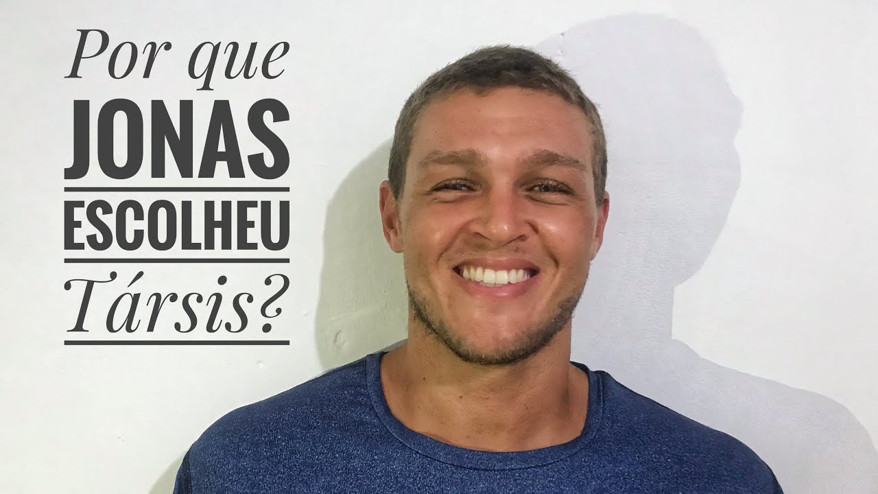 Por que Jonas escolheu Társis?
