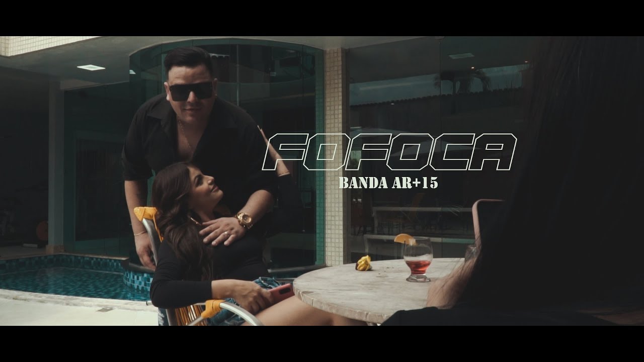 BANDA AR-15 - FOFOCA (VÍDEO OFICIAL)