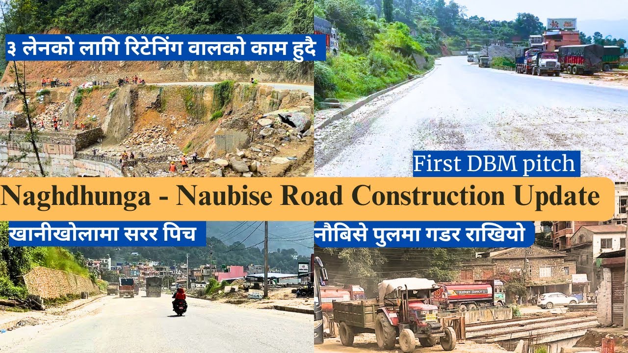 Nagdhunga- Naubise Muglin Road Expansion -नागढुङ्गा नौविसे सडक अपडेट II  Prithvi Highway
