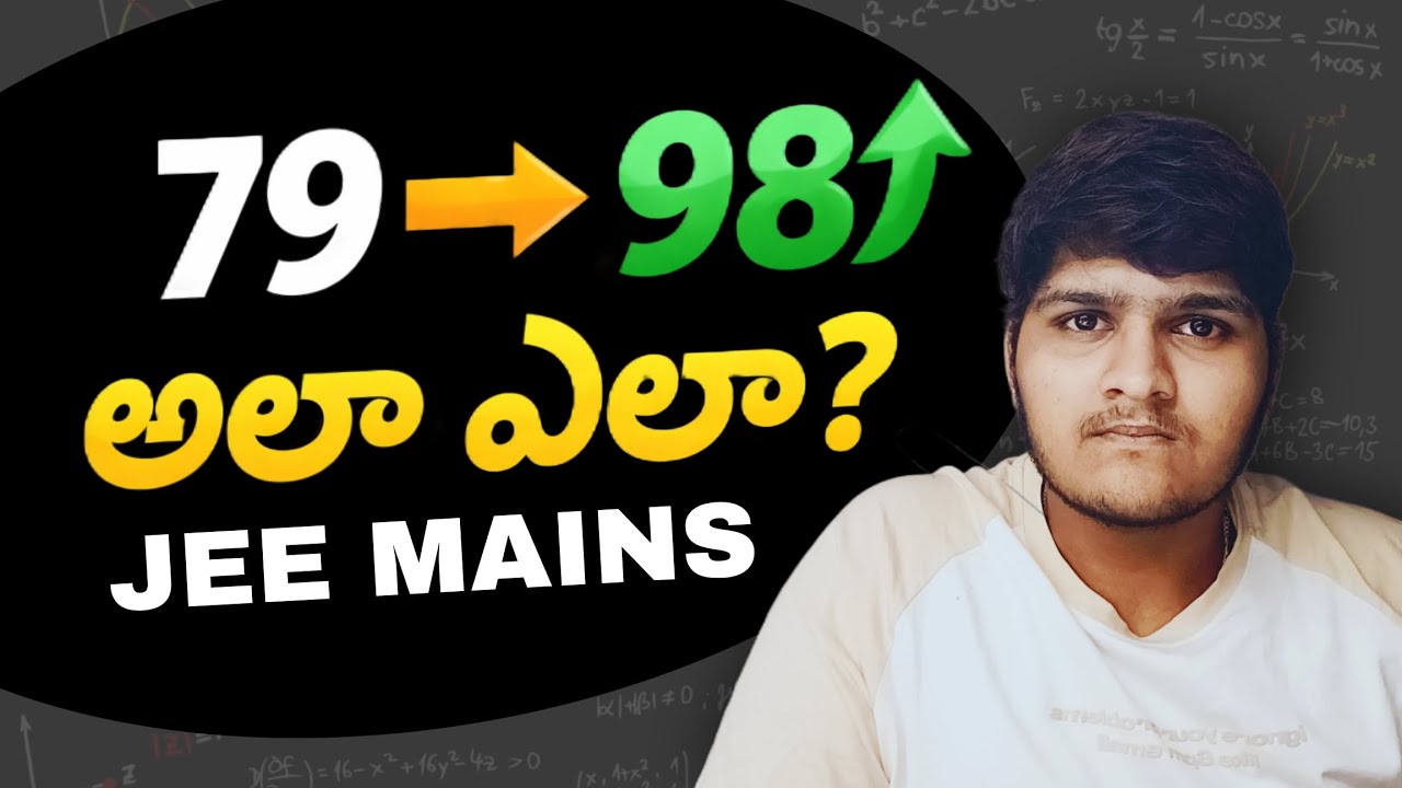 How I Increased My JEE Mains Percentile from 79 to 98