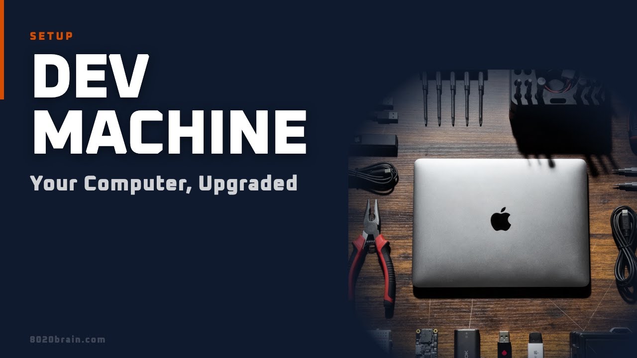 05. Your Computer as a Development Machine | 8020brain Level 5