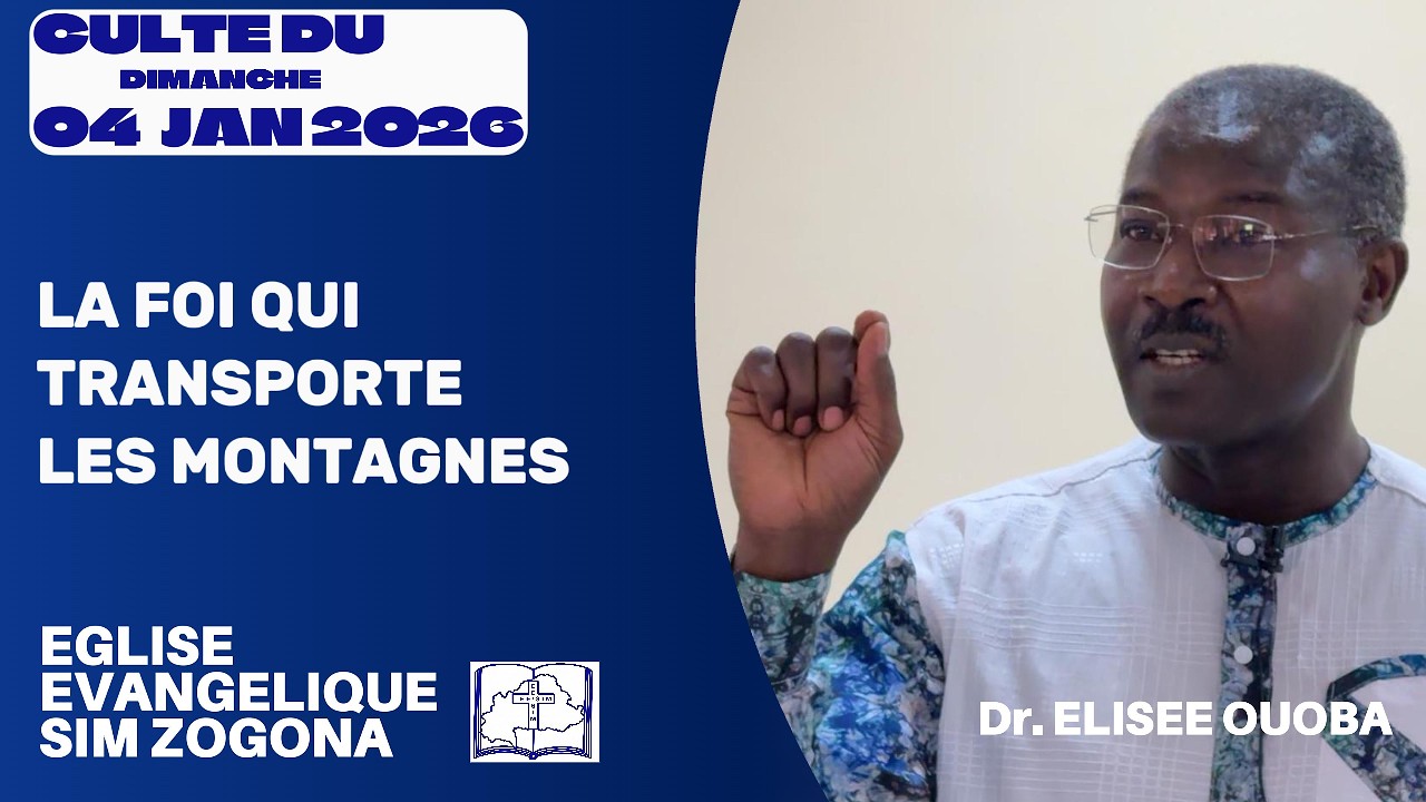 CULTE DU O4 JANVIER 2026 - LA FOI QUI TRANSPORTE | DR ELISEE OUOBA