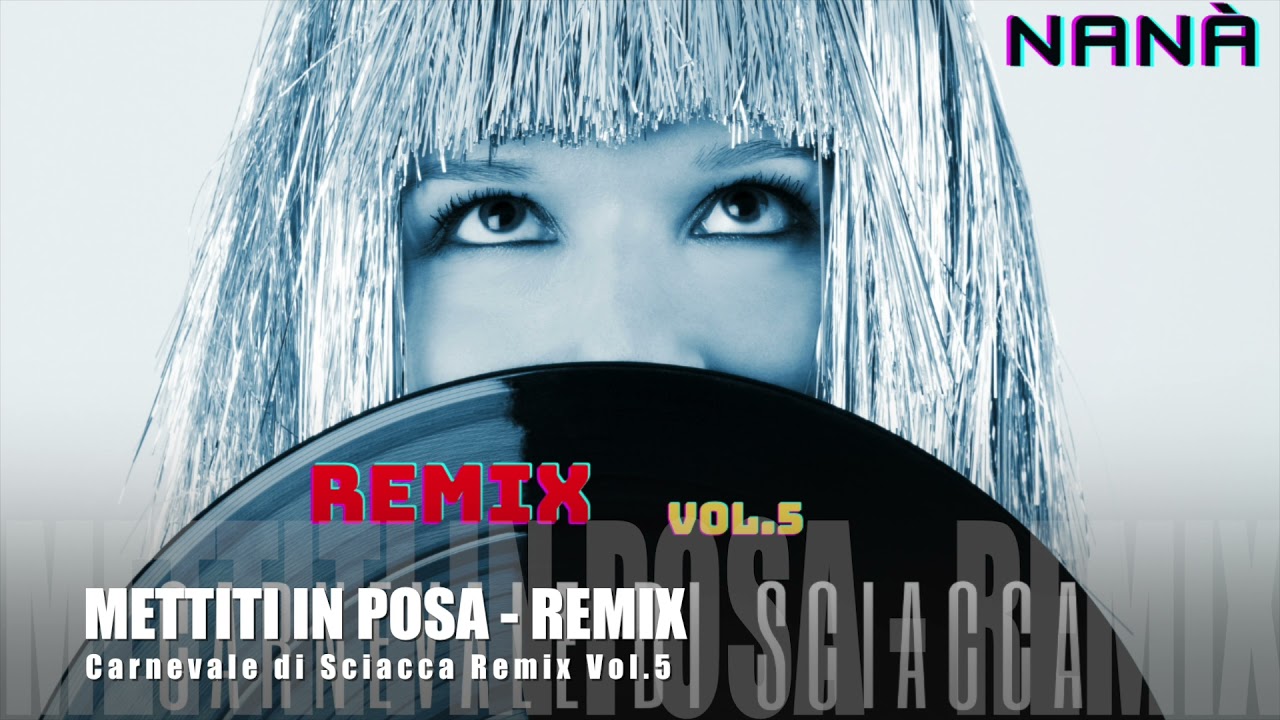 Nanà - METTITI IN POSA   REMIX