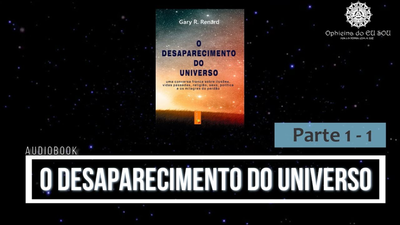 AUDIOBOOK LIVRO: O DESAPARECIMENTO DO UNIVERSO – PARTE 1 – 1 #odesaparecimentodouniverso #ucem