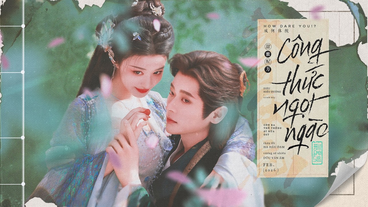 vietsub | công thức ngọt ngào - DIÊU HIỂU ĐƯỜNG | 甜蜜配方 - 姚晓棠 | OST Còn Ra Thể Thống Gì Nữa 成何体统
