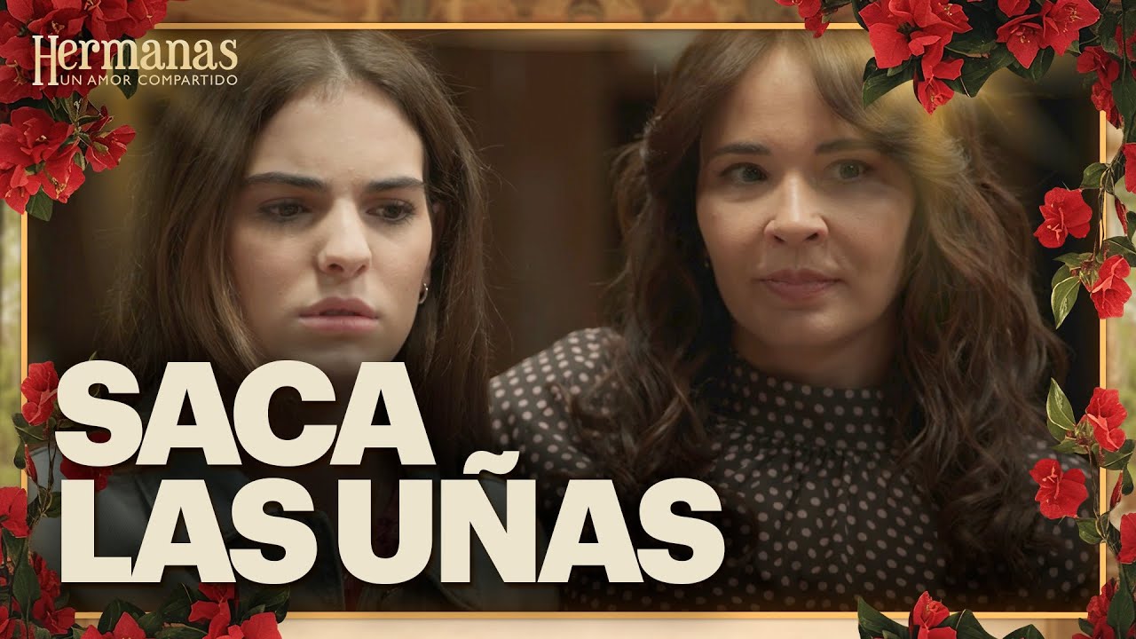 Mónica se convierte en leona por defender a Aura | Hermanas: Un amor compartido 1/4 | Capítulo 7