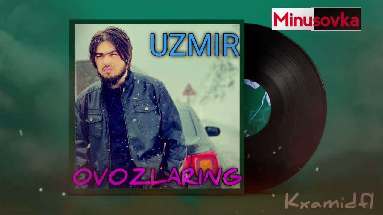 Uzmir - Ovozlaring (minus) kxamidfl