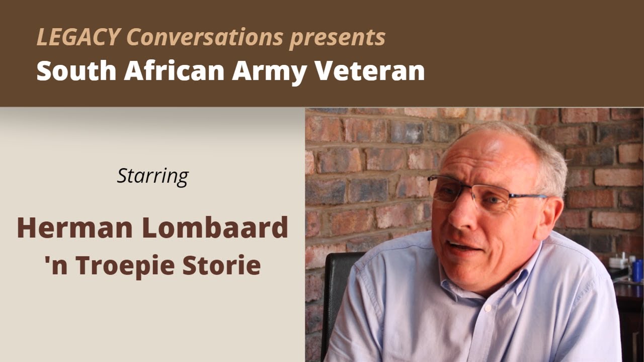 Legacy Conversations - Herman Lombaard - Troepie Stories