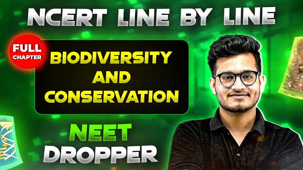 Biodiversity and Conservation FULL CHAPTER | NCERT Class 12th Botany | Chapter 19 | Yakeen NEET