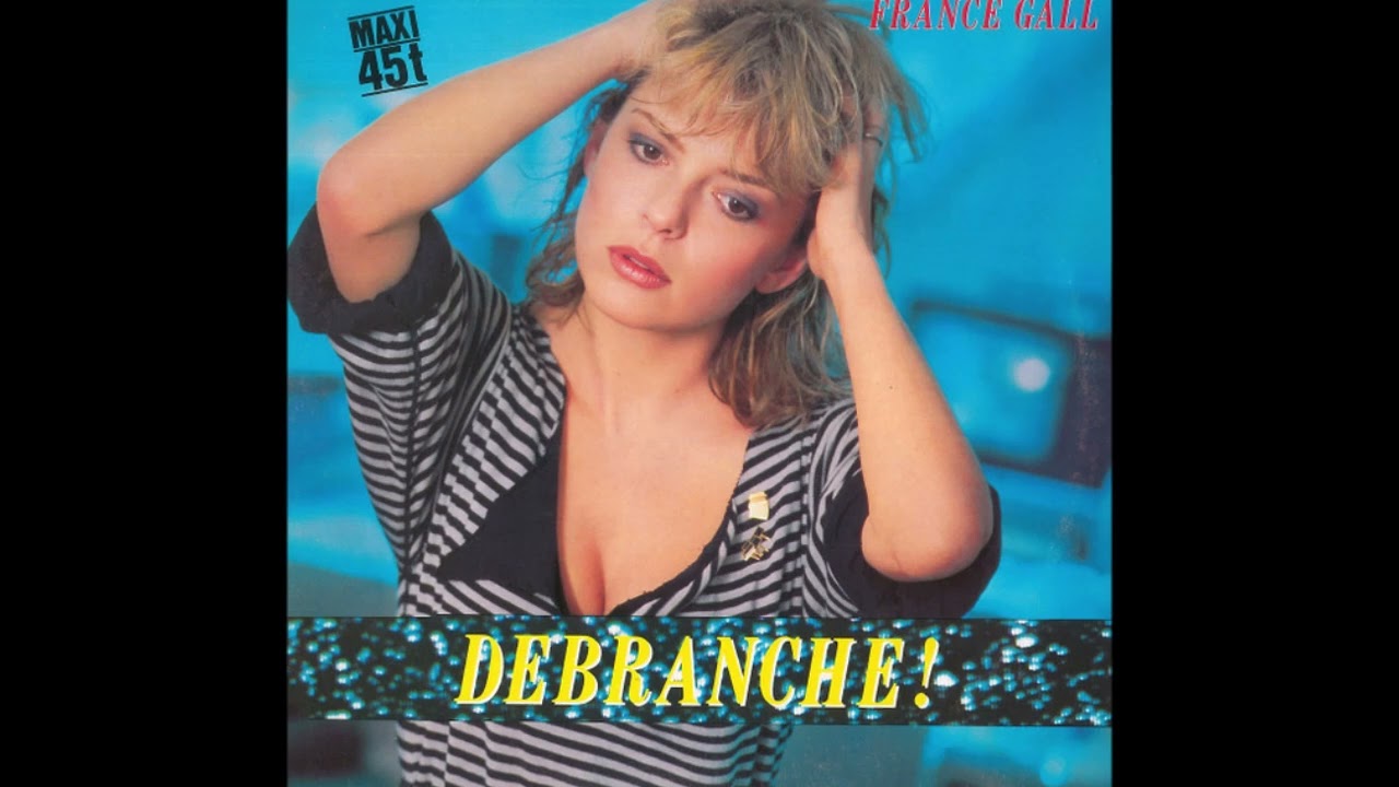 FRANCE GALL - DÉBRANCHE ! (1984 - EXTENDED MIX)