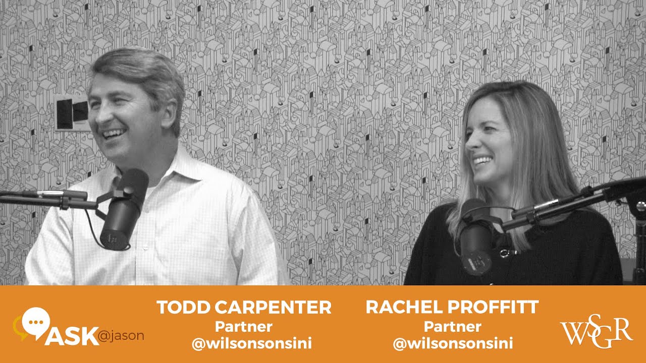 #AskJason: Rachel Proffitt & Todd Carpenter of WSGR tackle tough startup legal questions