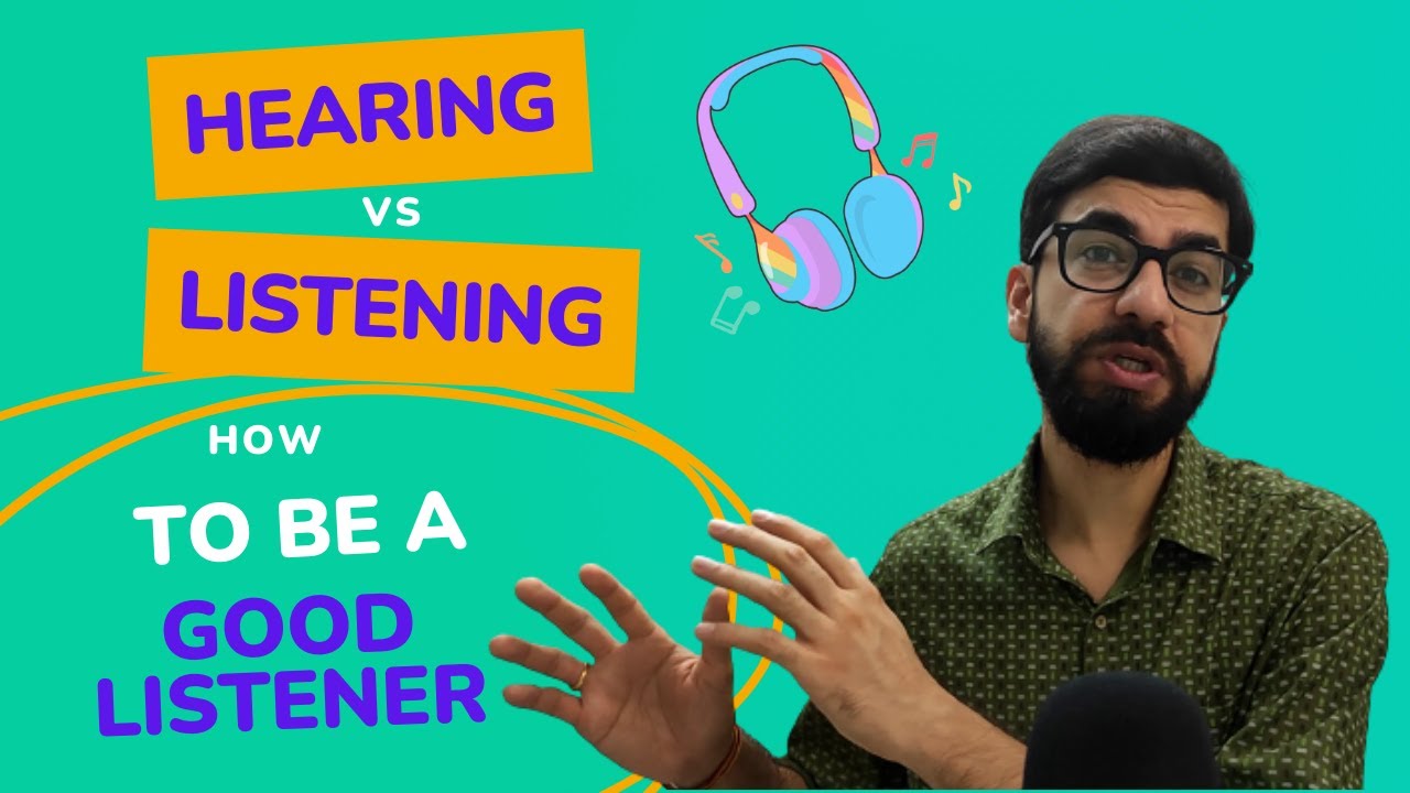 Difference between hearing and listening | How to become a good listener
