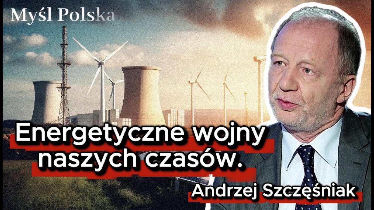 Andrzej Szczęśniak - Energetyczne wojny naszych czasów.