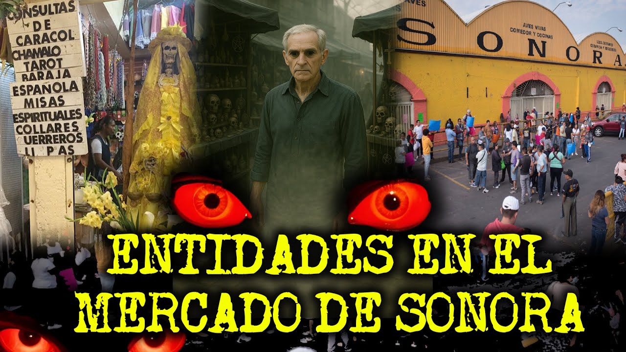 ENTIDADES Y CULTOS CERCA DEL MERCADO DE SONORA - RELATOS ATERRADORES DE LA MERCED