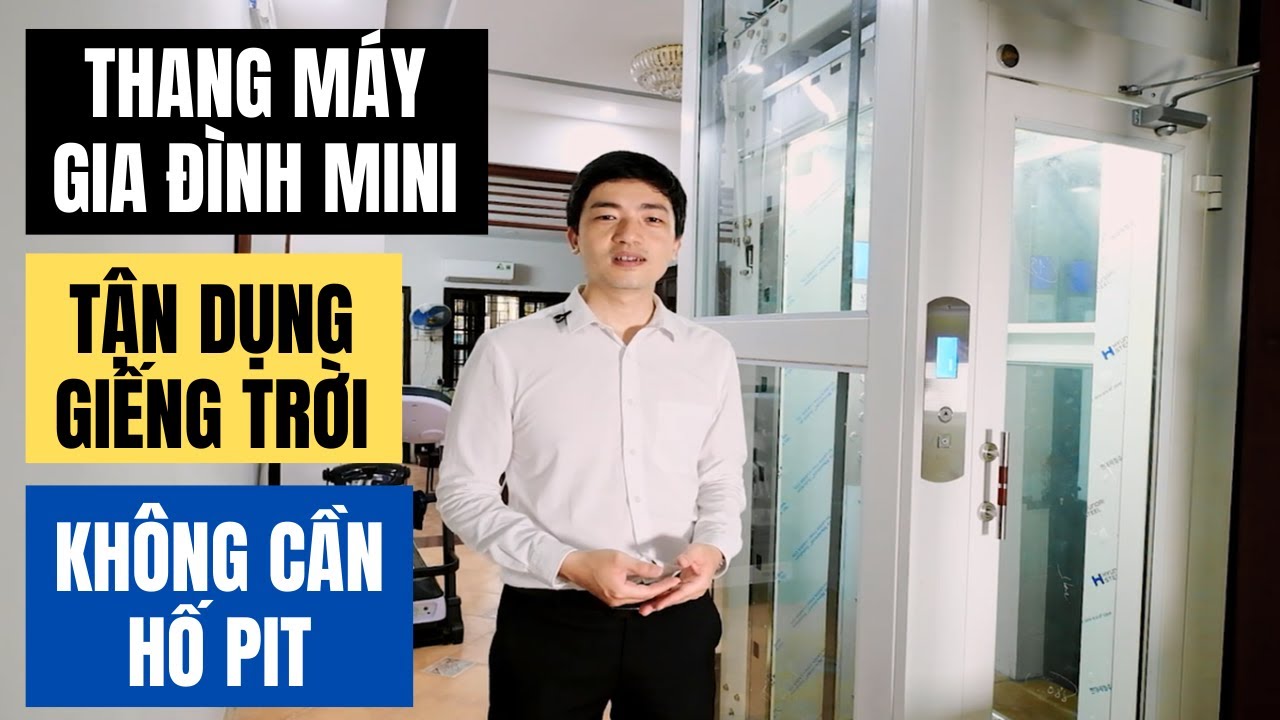 Thang m&aacute;y gia đ&igrave;nh mini| Thang m&aacute;y kh&ocirc;ng cần hố PIT. Kh&ocirc;ng cần cải tạo nh&agrave;. Kết hợp giếng trời.