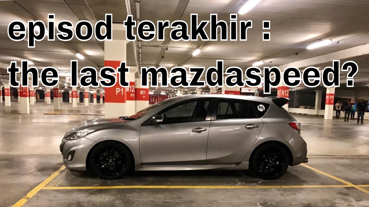 MAZDASPEED3 MPS (Mazda Performance Series) LAST PART | CARDOCK EvoMalaysia.com