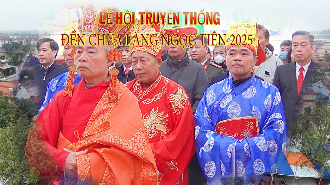 LỄ HỘI ĐỀN CHÙA LÀNG NGỌC TIÊN 2025 ( LỄ KHAI MẠC & RƯỚC KIỆU )