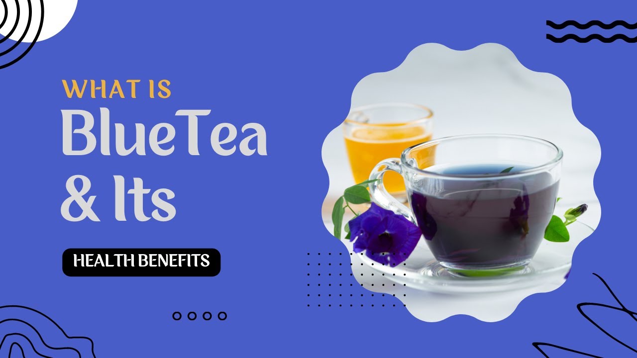 Learn All About Blue Tea and Its Health Benefits from Butterfly Pea Flower Tea