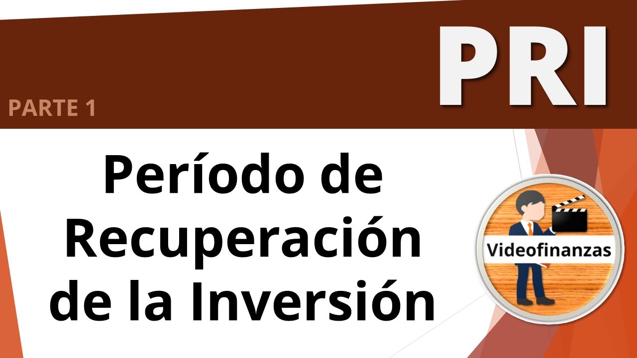 Período de recuperación de la inversión PRI ¿Qué es y cómo se calcula? ejemplos | Parte 1