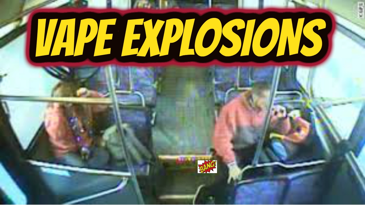 VAPE EXPLOSIONS (E CIG)