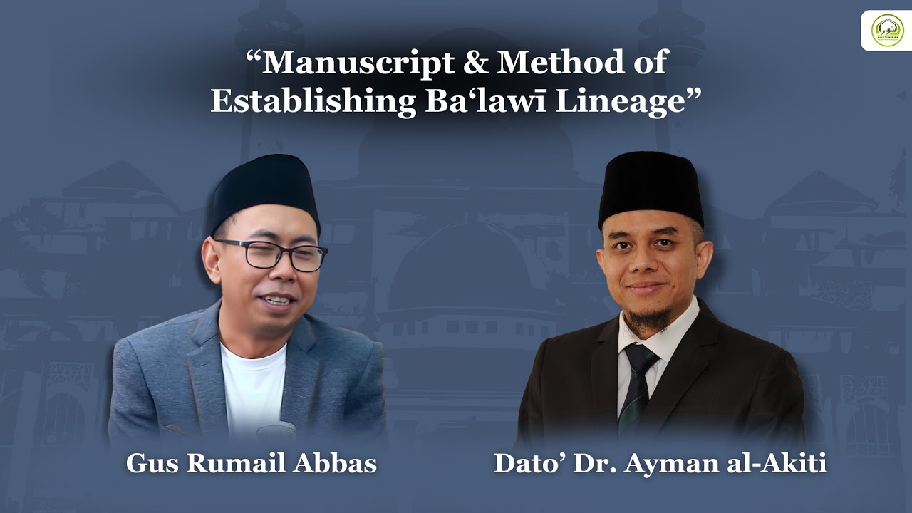 Manuscript & Method of Establishing Ba'lawi Lineage | Gus Rumail Abbas & Dato' Dr. Ayman al-Akiti