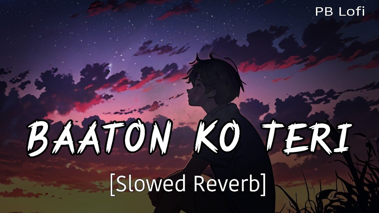 Baaton Ko Teri || Slowed + Reverb || Lofi Feel | Heart Touching Song #slowedreverb