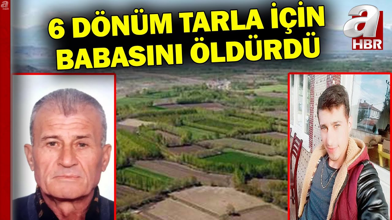 Edirne'de Korkunç Cinayet! 6 Dönüm Tarla İçin Babasını Öldürdü l A Haber
