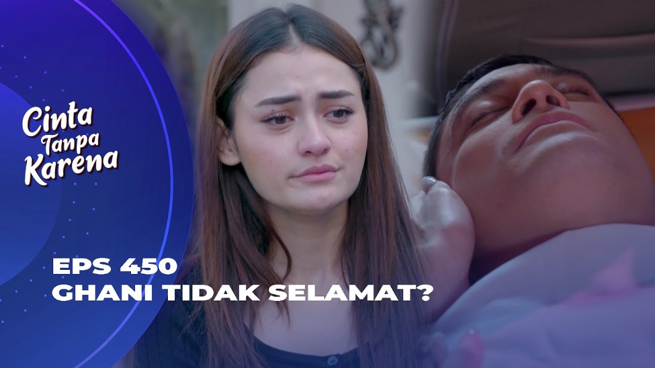 NUNA MIMISAN! AKAN MENYUSUL NASIB GHANI? - CINTA TANPA KARENA EPA 450