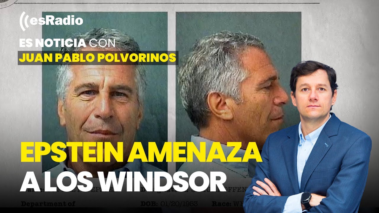 Es Noticia: Epstein amenaza a los Windsor