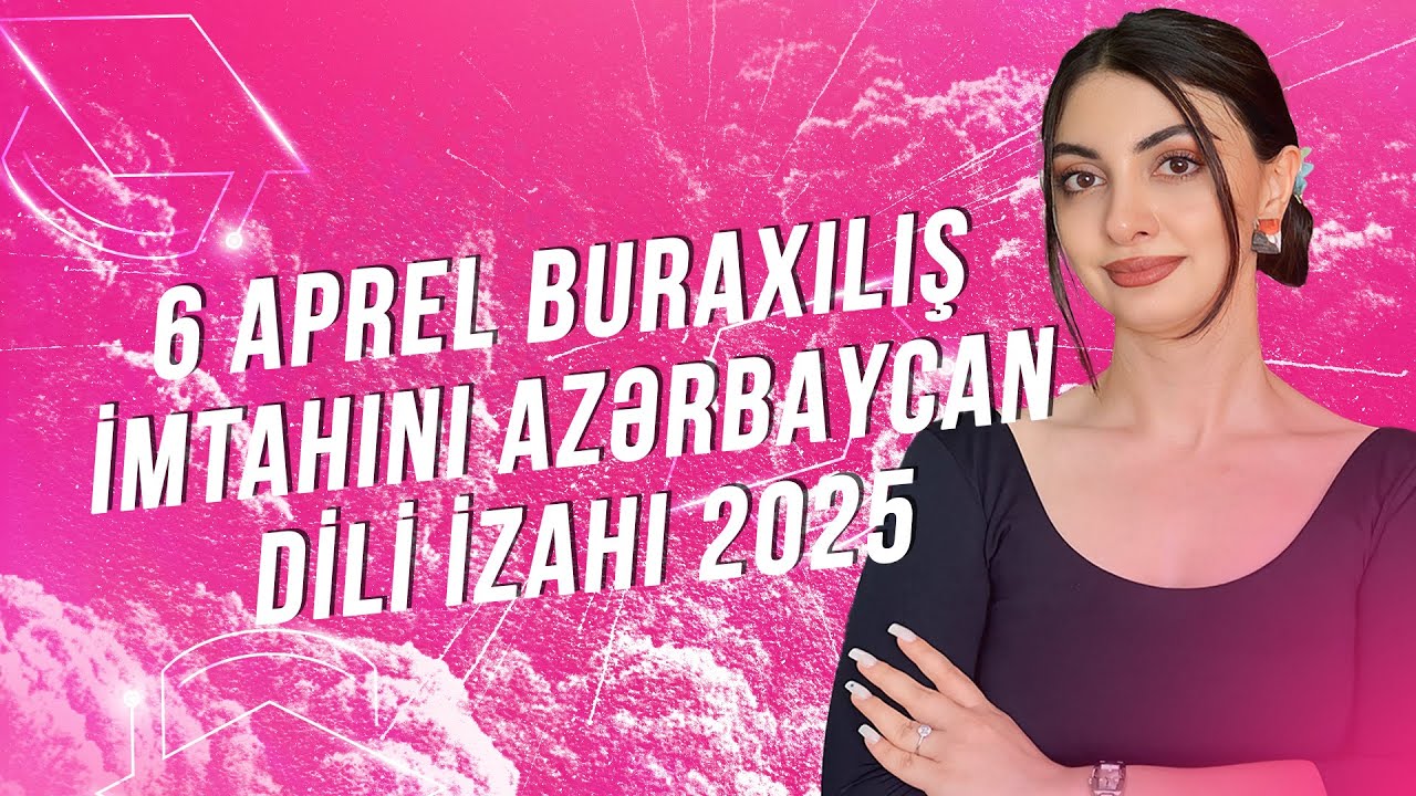 6 aprel buraxılış imtahınında Azərbaycan dili izahı 2025/ Qrammatika sualları / Arifə Mahmudova