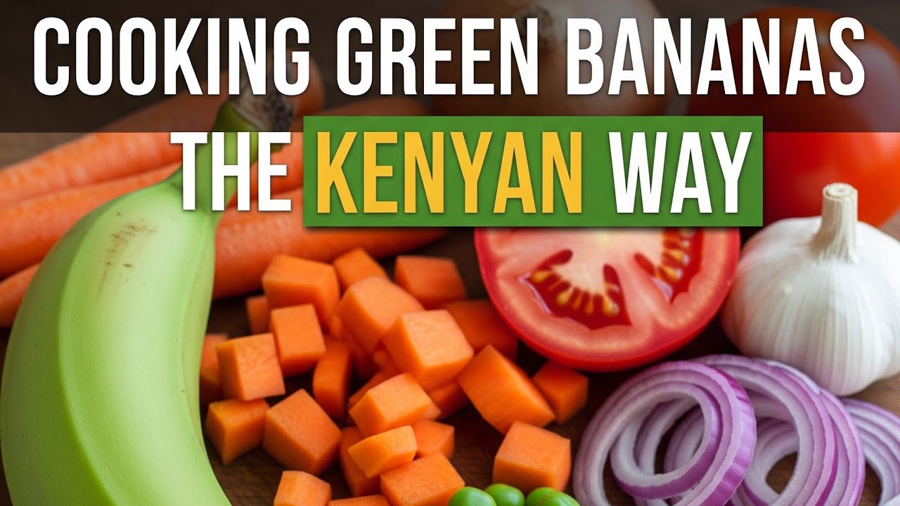 Cooking green bananas the Kenyan way