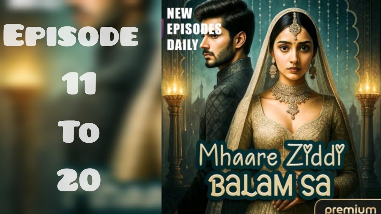 Mhaare Ziddi Balam Sa| Ep 11 to 20 | Love Full Story #pratilipfm #hindiaudiobook 