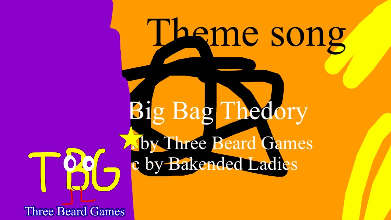 Three beard games - The big bag thedory (Theme song)