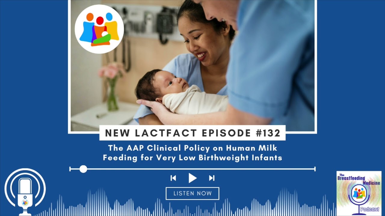 LactFact 132: The AAP Clinical Policy on Human Milk Feeding for Very Low Birthweight Infants