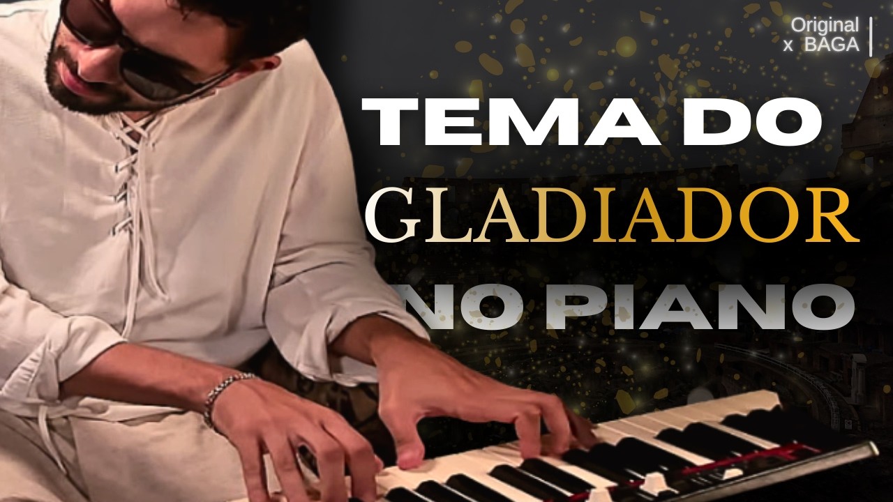 Tema do Gladiador no Piano Mas Diferente…. Original x BAGA
