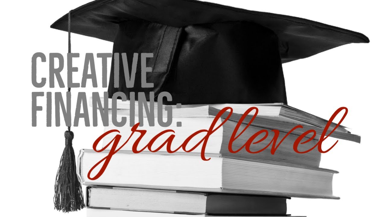 Creative Financing: Grad Level