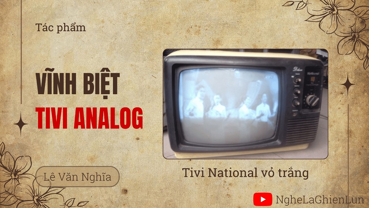 Vĩnh biệt tivi analog – Lê Văn Nghĩa | Tạp bút về Sài Gòn xưa